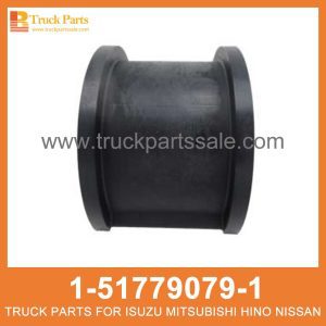 BUSHING RUBBER STAB BAR 1-51779079-1 1517790791 1-51779-079-1 for ISUZU FVR34 6HK1 Barra de choque de goma شريط طعن المطاط جلبة